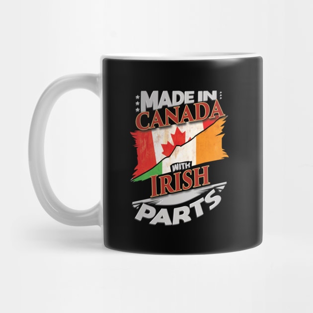 Made In Canada With Irish Parts - Gift for Irish From Ireland by Country Flags